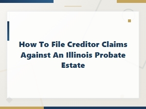 Filing a Creditor Claim Against an Illinois Estate