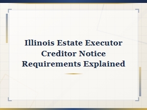 Creditor Notice Requirements for Illinois Executors
