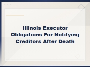 Executor's Duty to Notify Creditors in Illinois