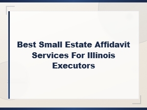 Illinois Small Estate Affidavit Services for Executors